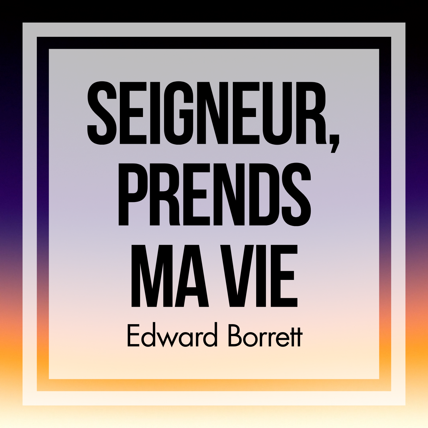 Seigneur, prends ma vie